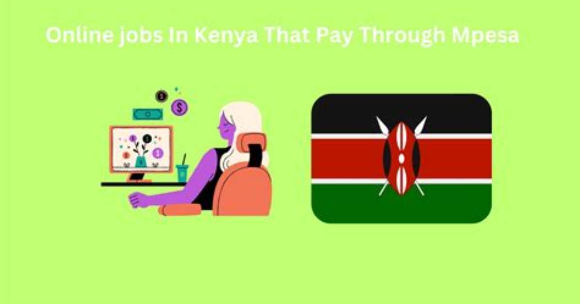 10 Online Jobs in Kenya That Pay Through M-Pesa in 2024