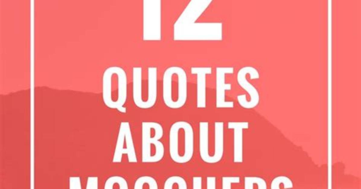 12 Quotes About Moochers