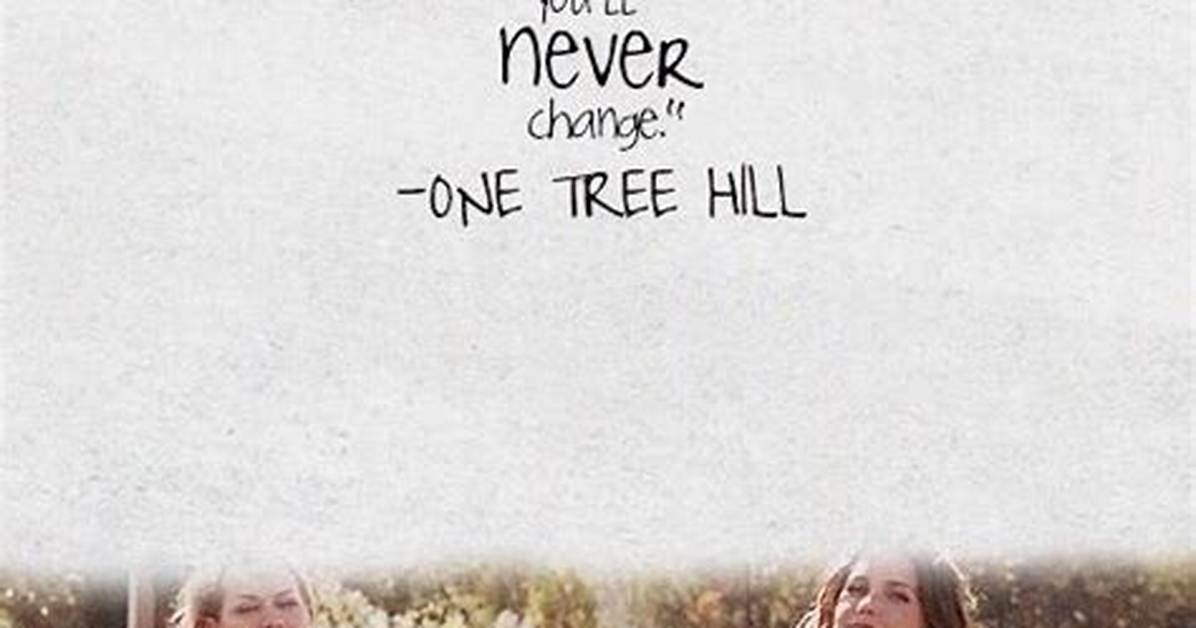 120 Best 'One Tree Hill' Quotes About Life and Love
