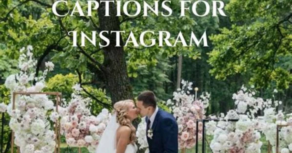120+ Wedding Captions for Instagram Photos of the Newlywed