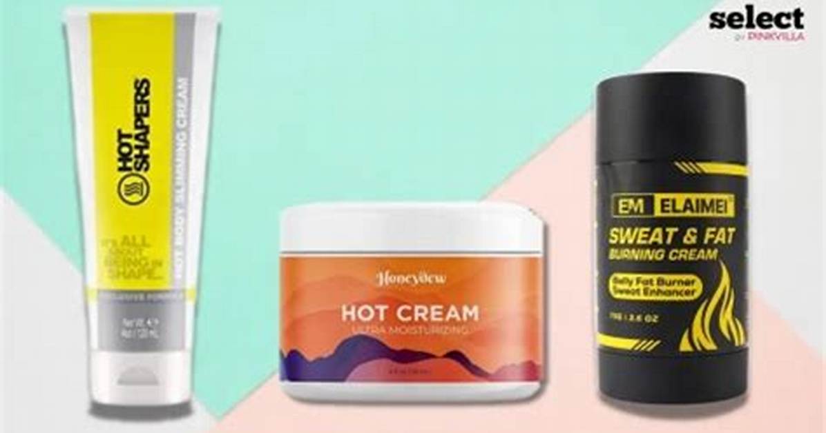 13 Best Weight Loss Creams to Burn Body Fat