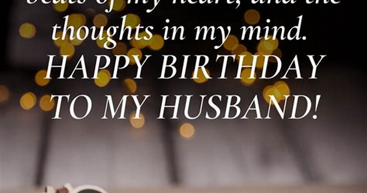 141 Heart-Warming Birthday Wishes for Husband to Make His Day Special