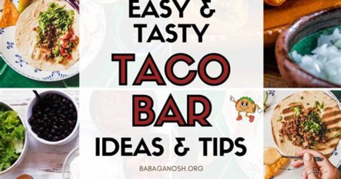 22 Smart Taco Bar Ideas for Filling out the Table