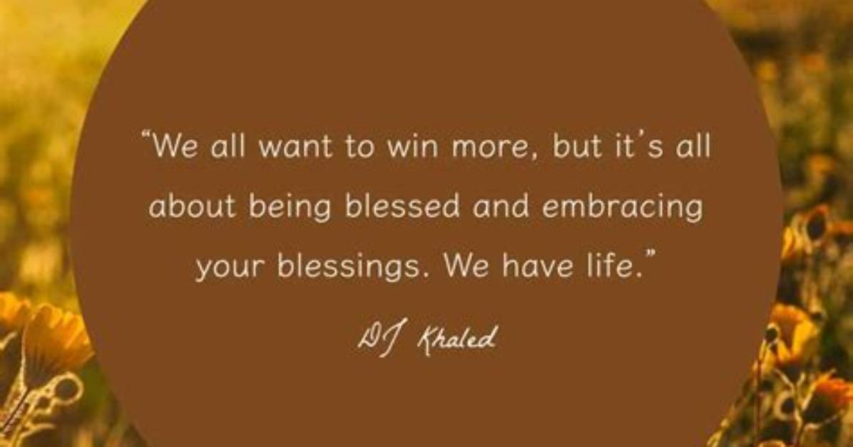 25 Blessed Quotes - Inspirational Quotes About Being Blessed in Life