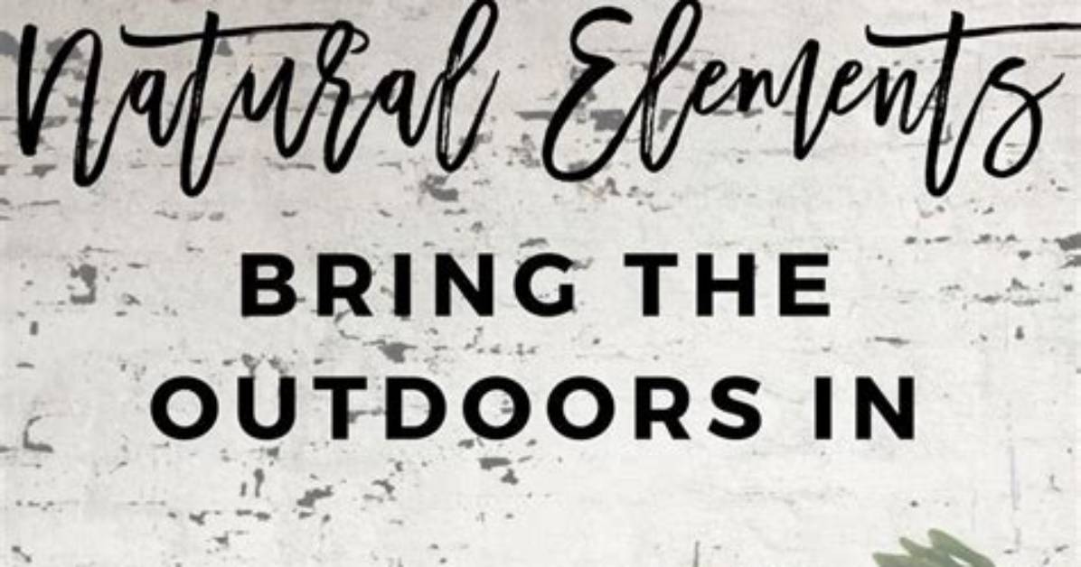 25 Decorating Ideas to Bring the Outdoors In