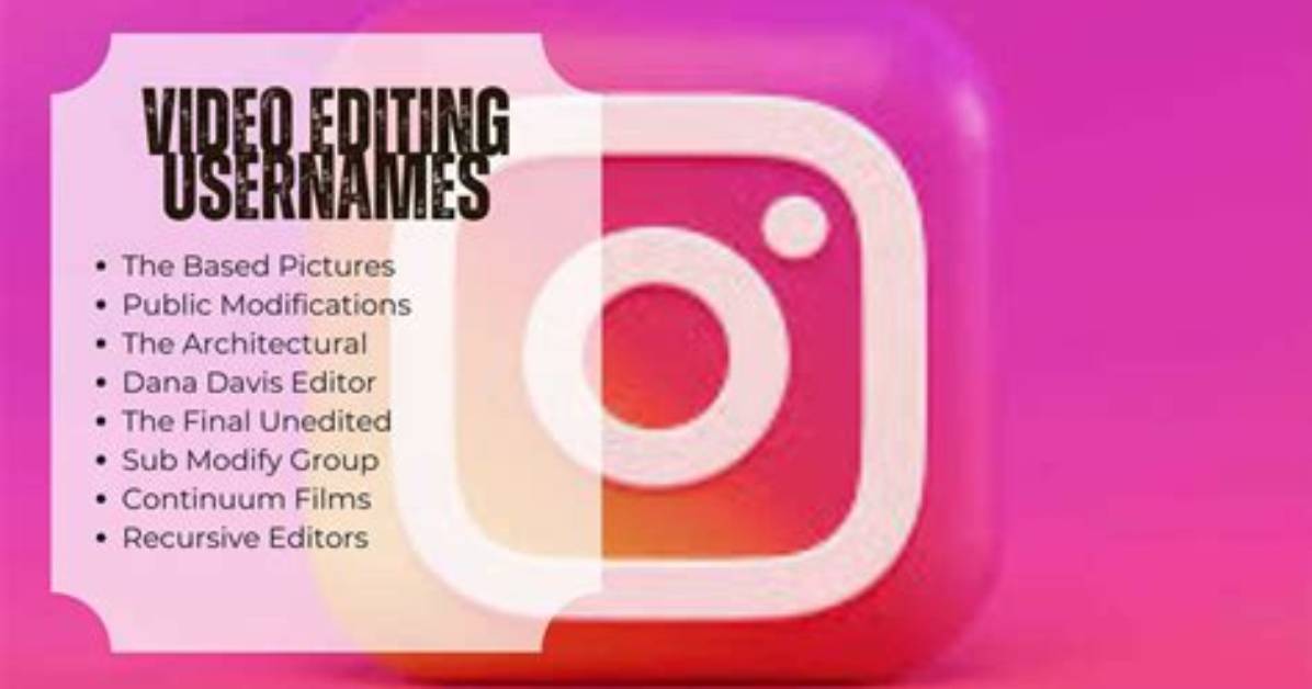 250 Creative Video Editing Usernames for an Instagram Page