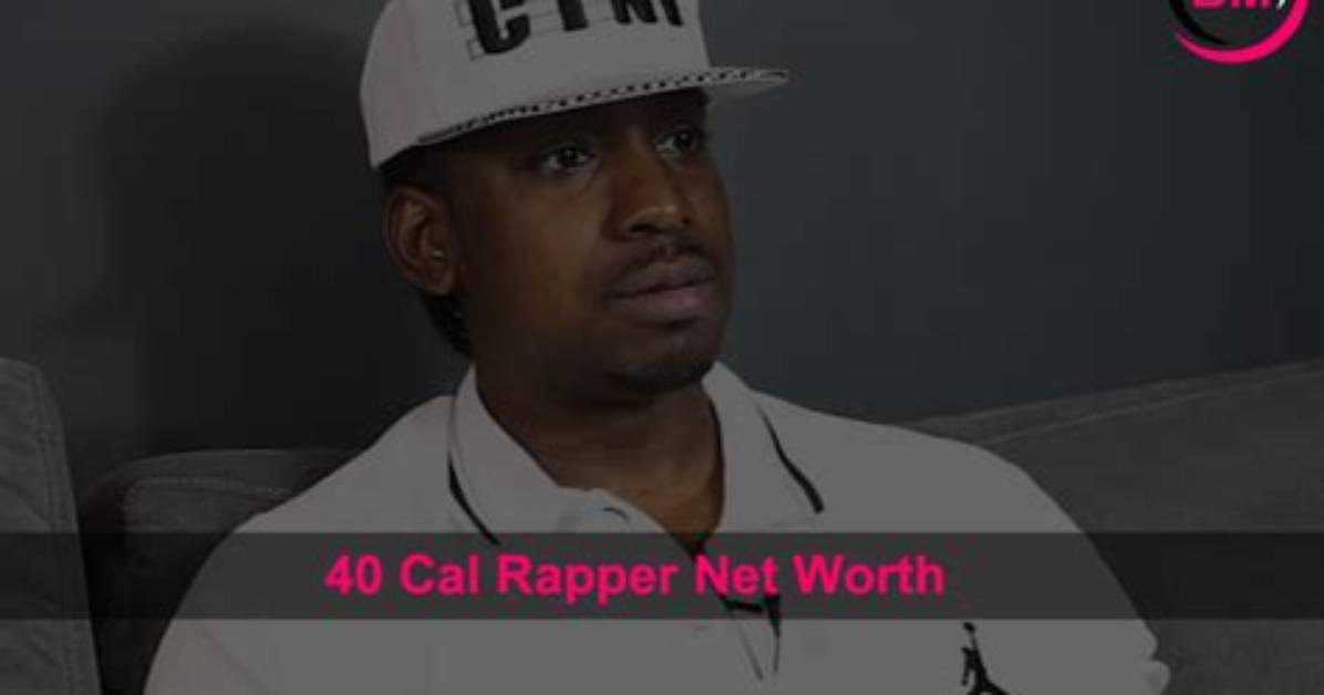 40 Cal. Net Worth