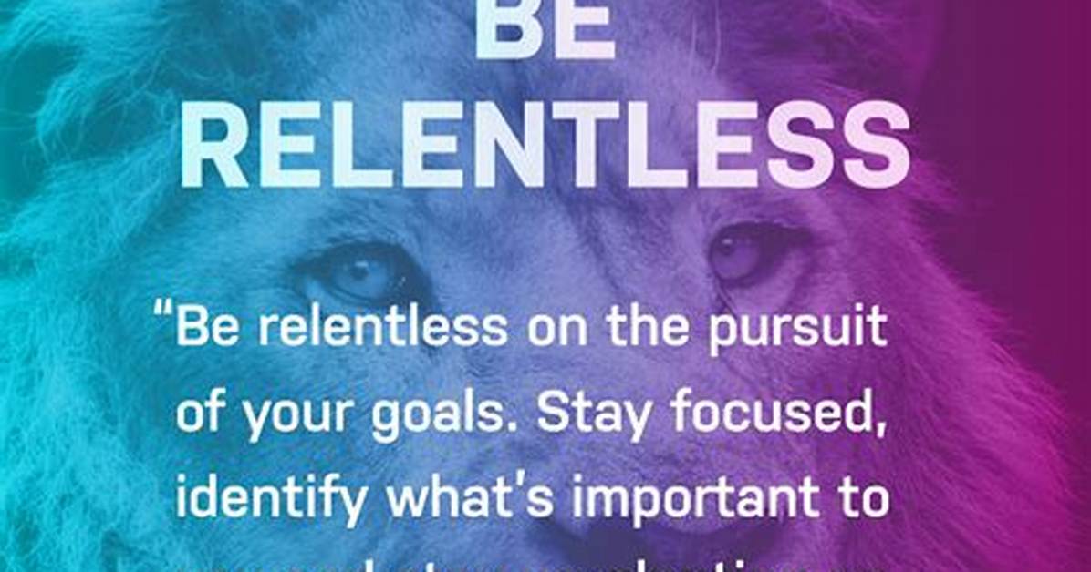 41 Quotes About Being Relentless