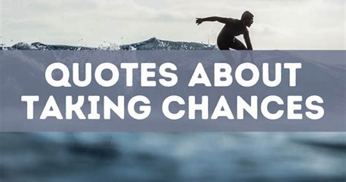 49 Quotes About Taking Chances