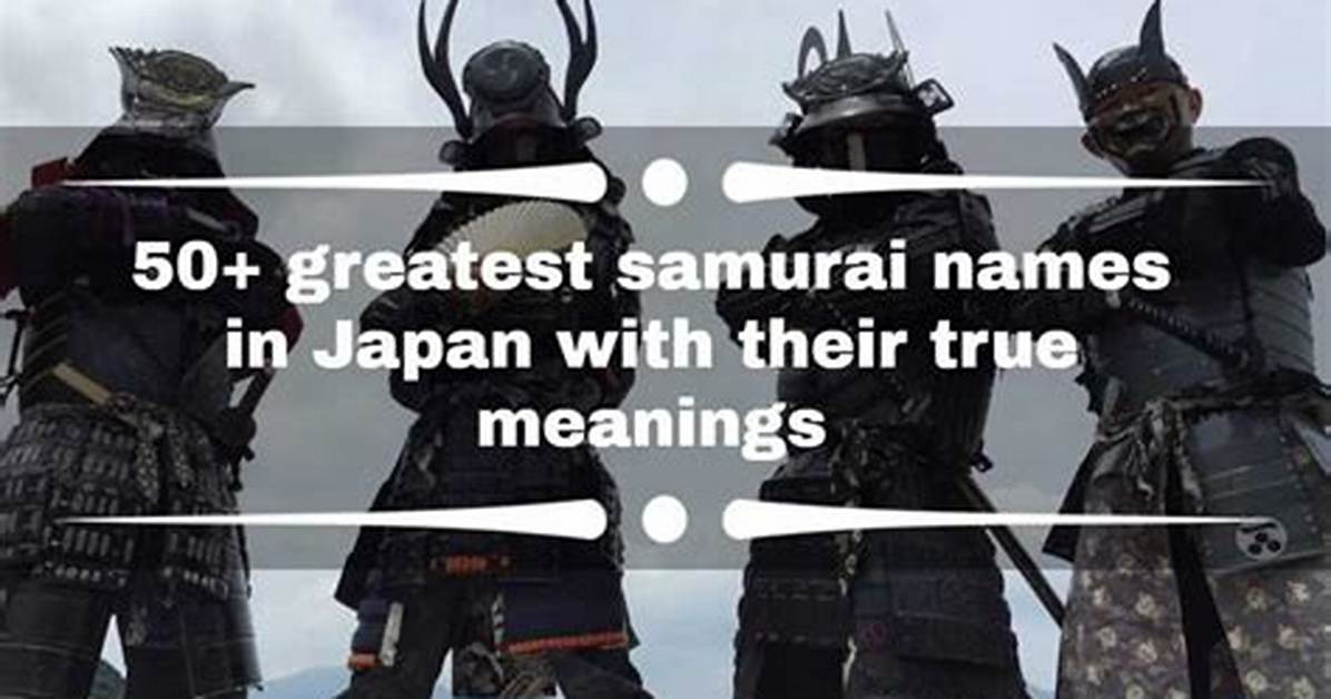 50+ Greatest Samurai Names in Japan with Their True Meanings