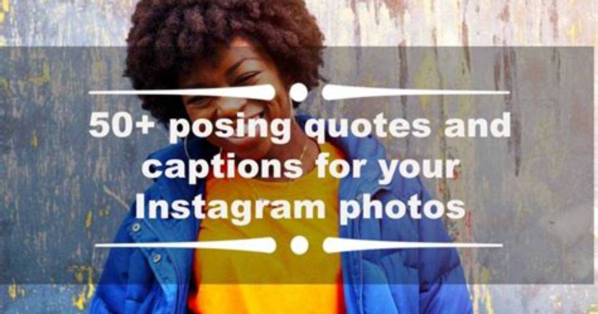 50+ Posing Quotes and Captions for Your Instagram Photos