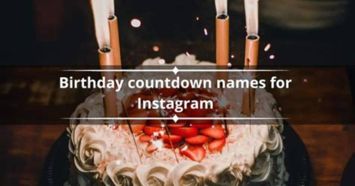 500+ Birthday Countdown Names for Instagram (Best Ideas)