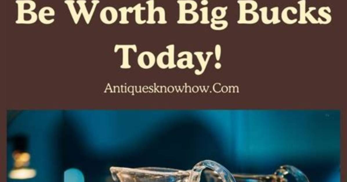 55 Antiques Worth a Lot of Money
