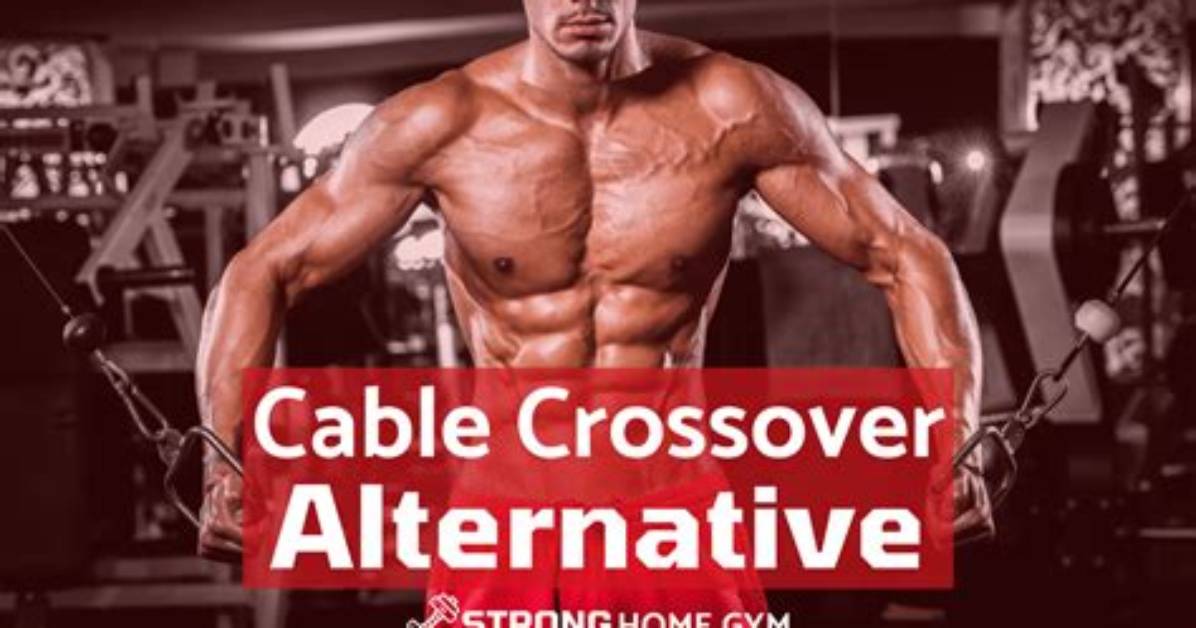 7 Cable Crossover Alternatives for a Chiseled Chest