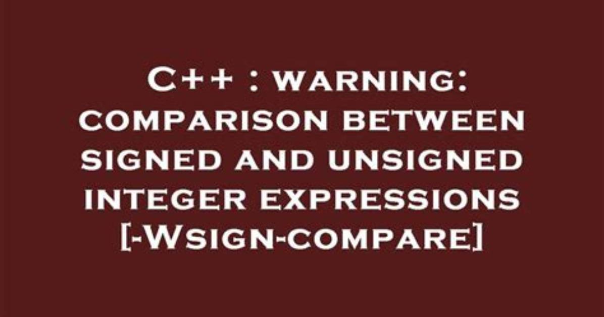 A Warning - Comparison Between Signed and Unsigned Integer Expressions