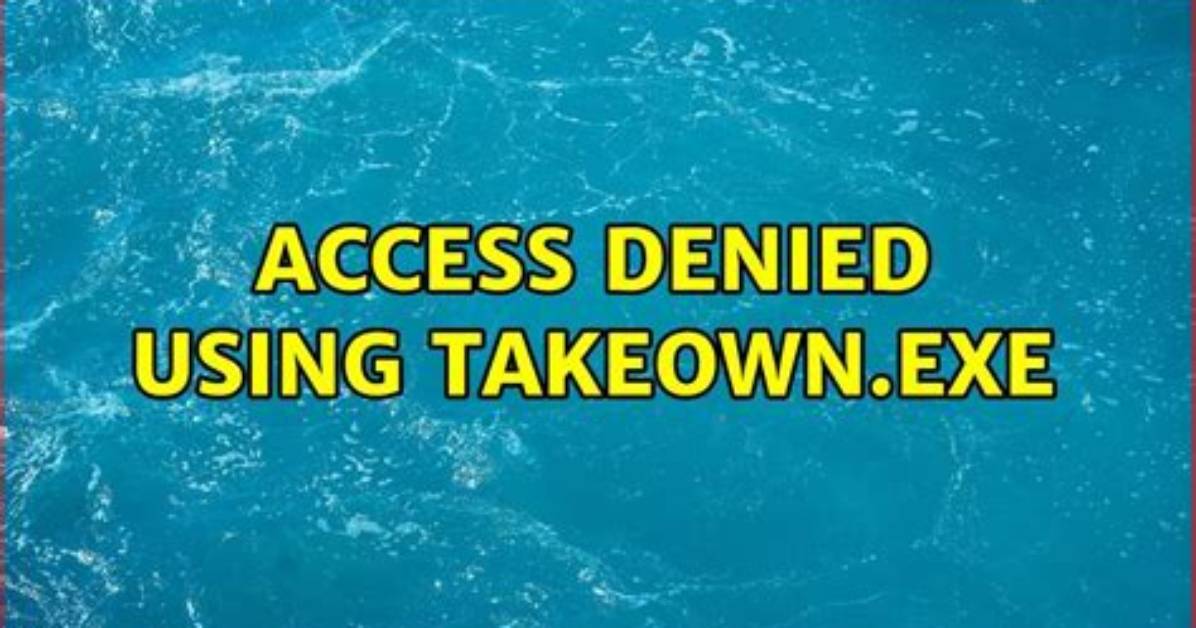 Access Denied Using Takeown. Exe