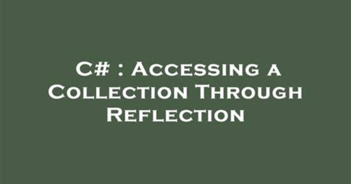 Accessing a Collection Through Reflection