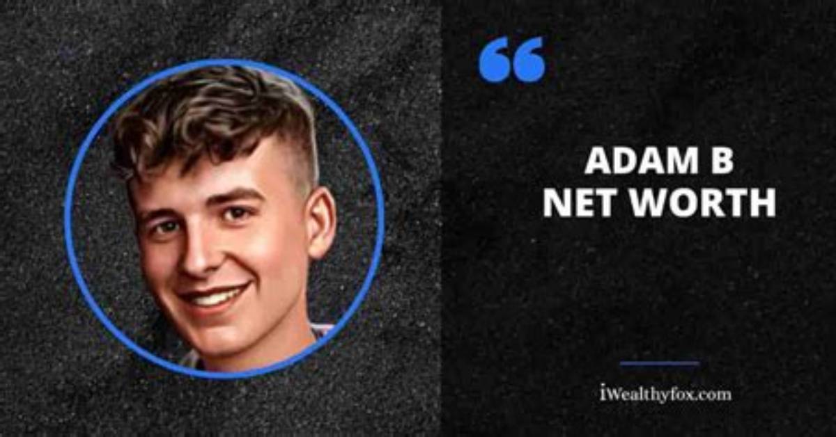 Adam B Net Worth