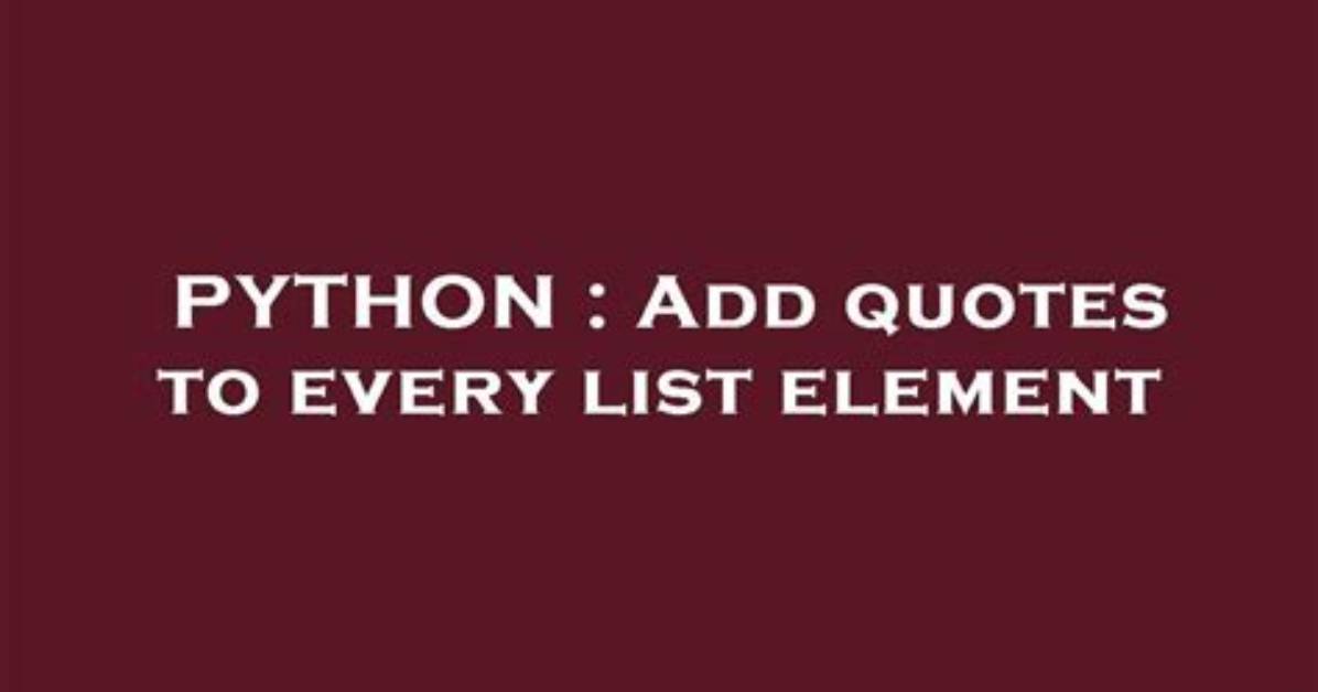 Add Quotes to Every List Element
