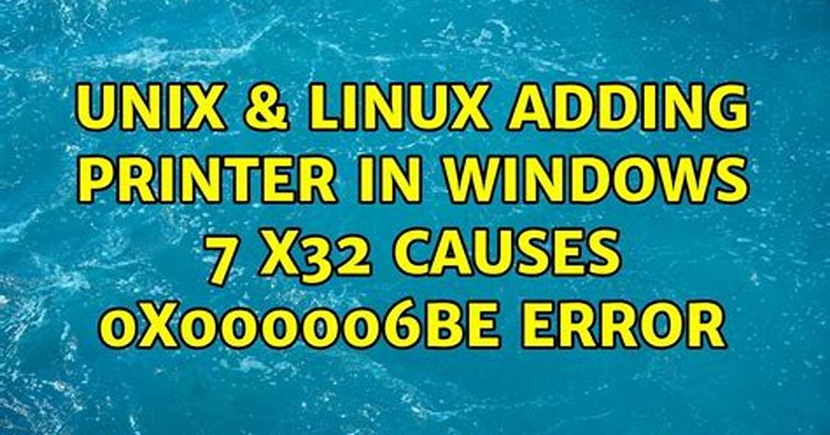 Adding Printer in Windows 7 X32 Causes 0X000006Be Error