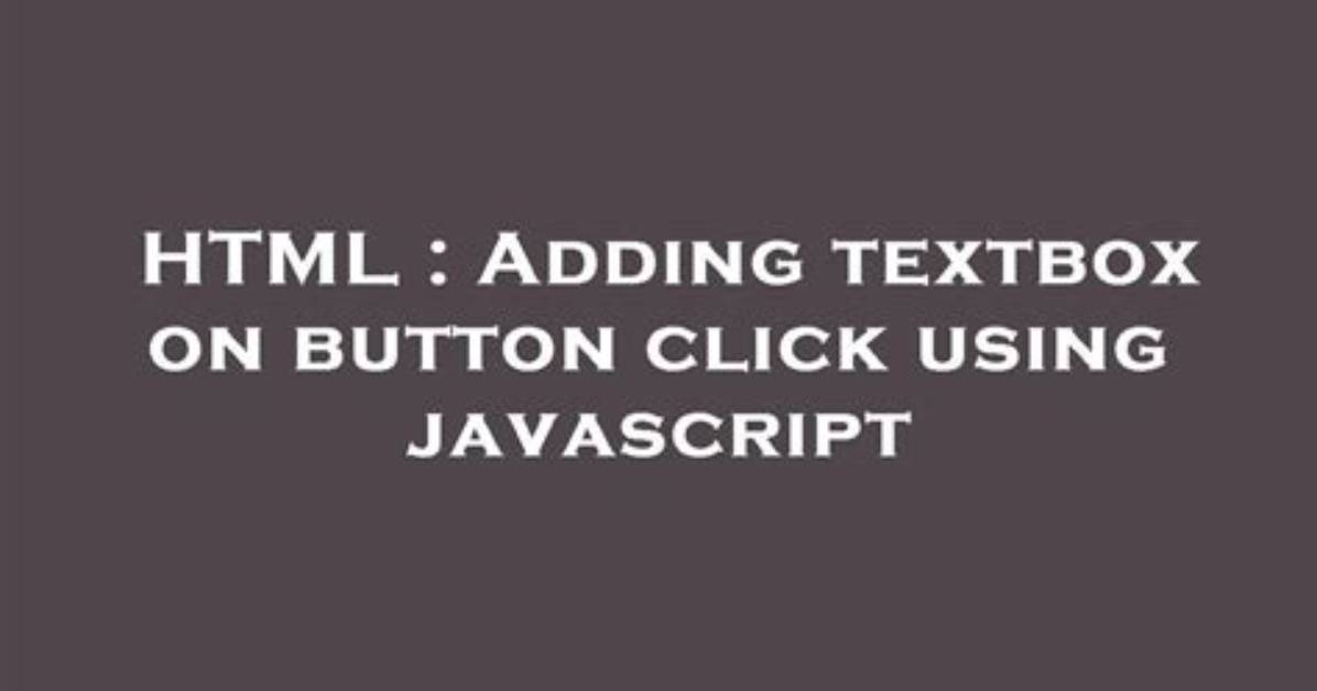 Adding Textbox on Button Click with Javascript