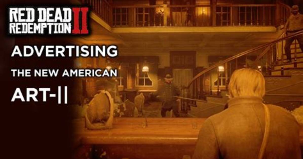 Advertising, the New American Art, Red Dead Redemption 2 Mission