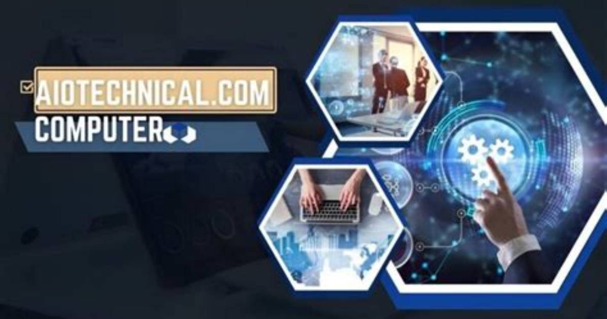 Aiotechnical. Com Your Solution for Computer Troubles