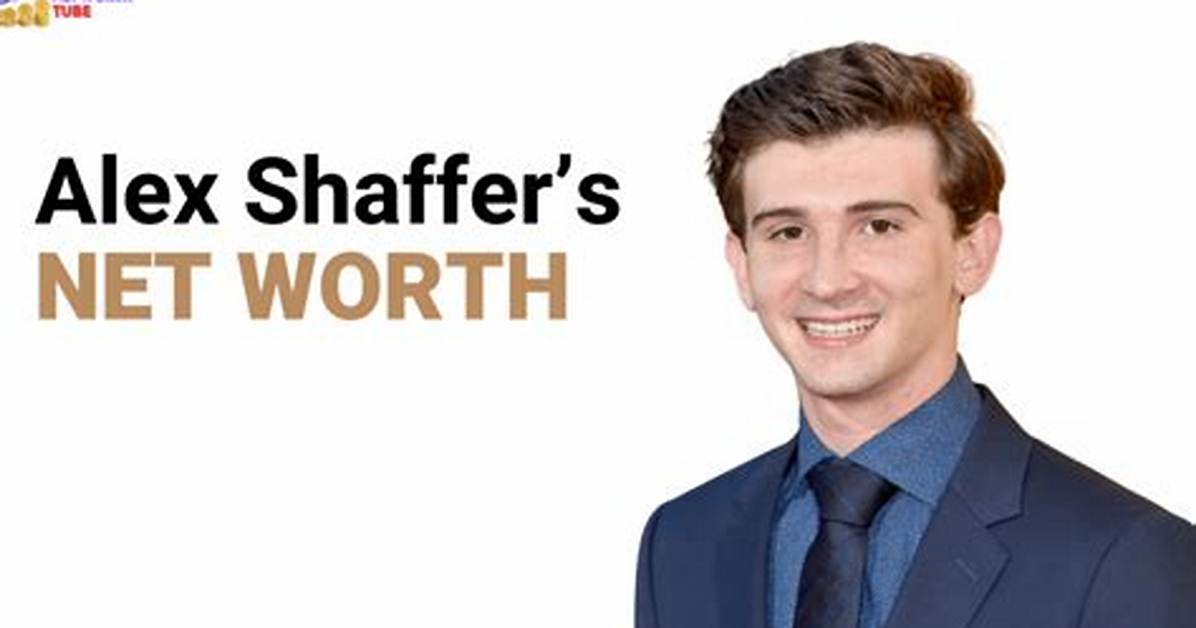 Alex Shaffer Net Worth