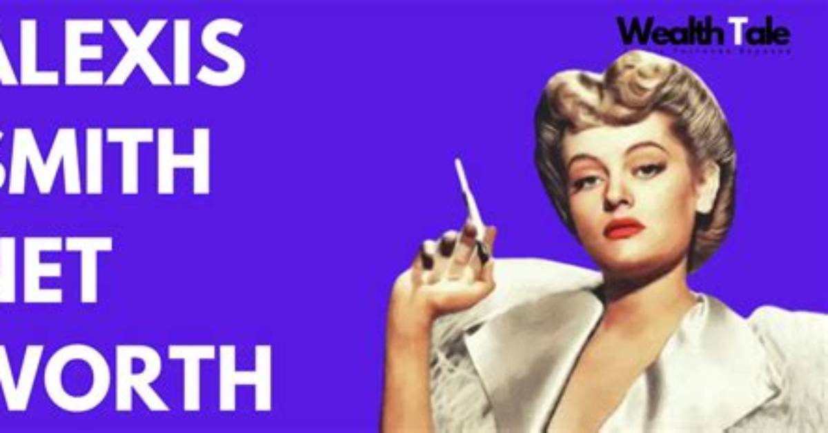 Alexis Smith Net Worth