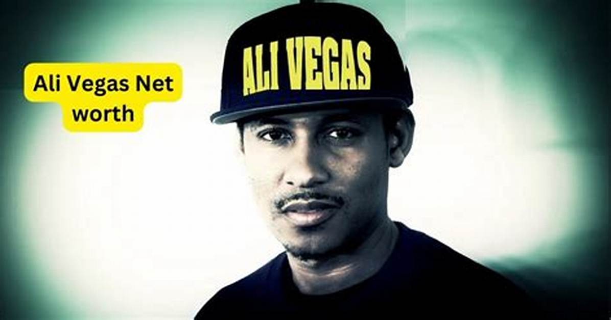Ali Vegas Net Worth