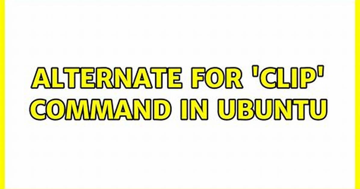 Alternate for 'Clip' Command in Ubuntu [Duplicate]