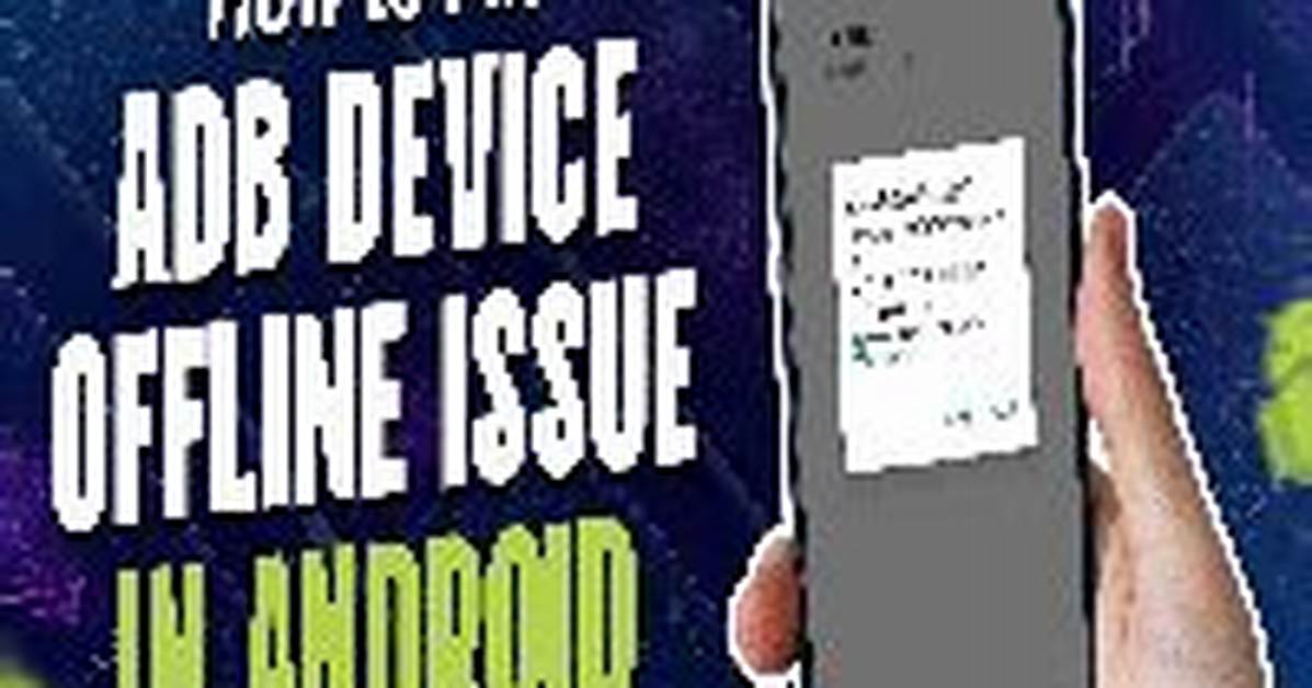 Android Adb Device Offline, Can't Issue Commands