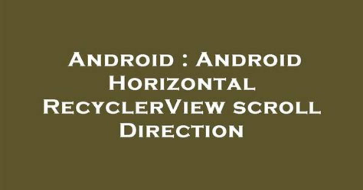 Android Horizontal Recyclerview Scroll Direction