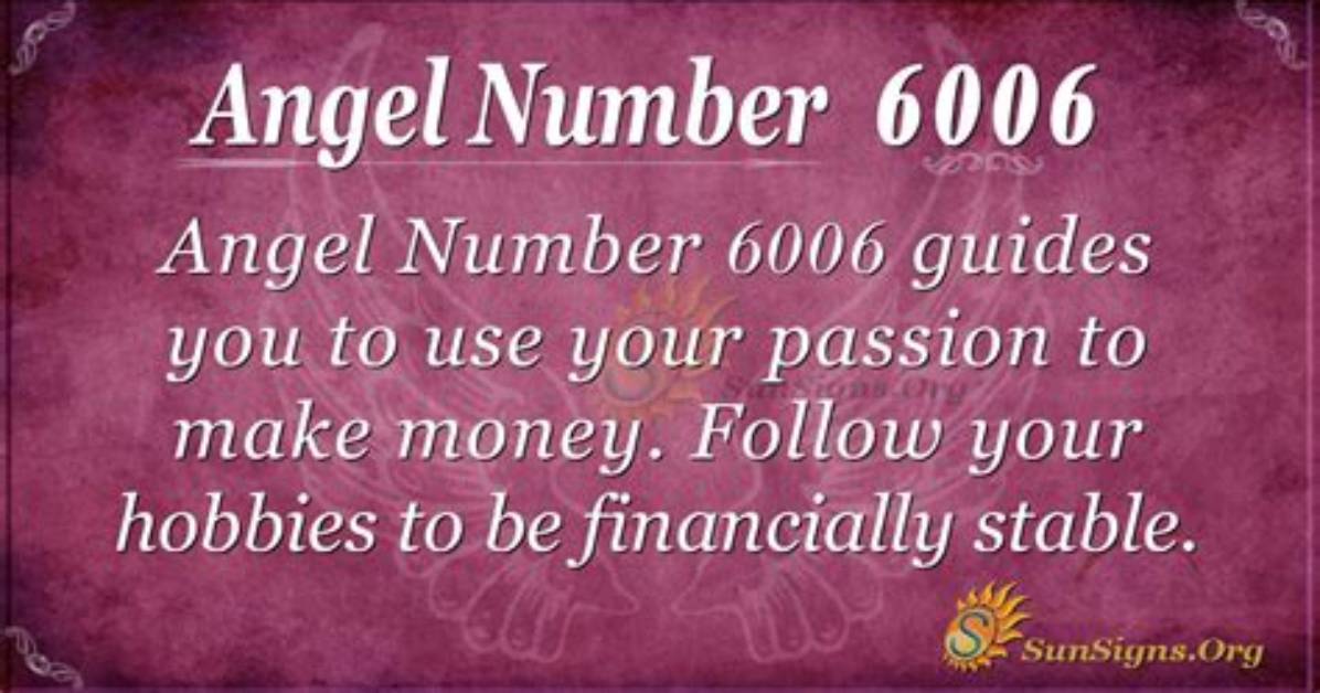 Angel Number 6006 Meaning and Significance