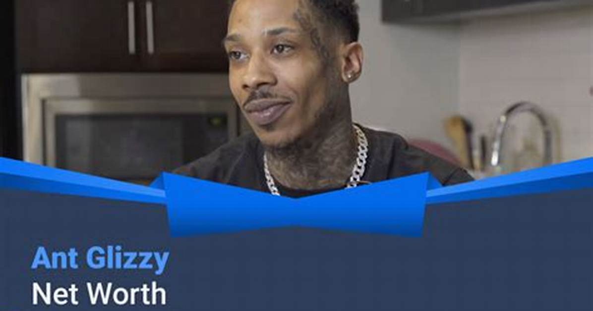 Ant Glizzy Net Worth 2024