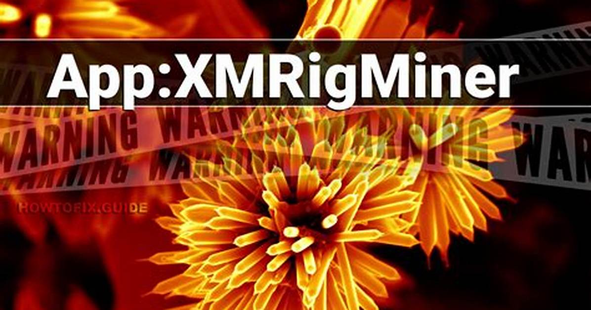 App: Xmrigminer ⛏️ — Virus Removal Guide