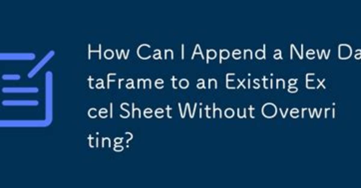 Append Existing Excel Sheet with New Dataframe Using Python Pandas