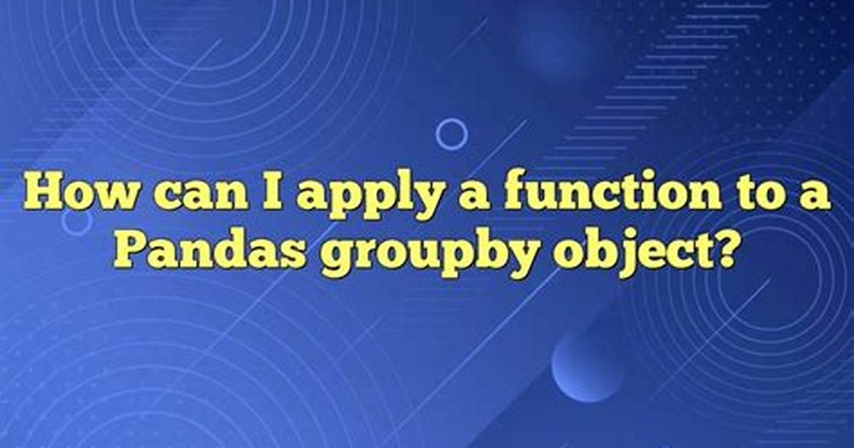 Apply Function to Pandas Groupby