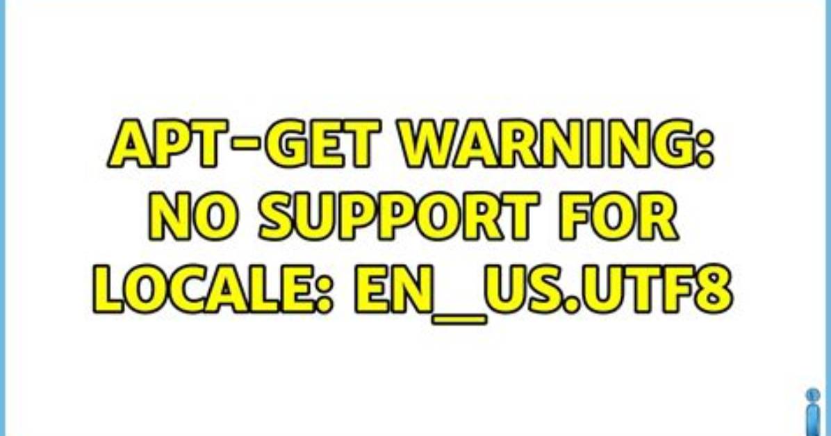 Apt-Get Warning: No Support for Locale: En_Us. Utf8