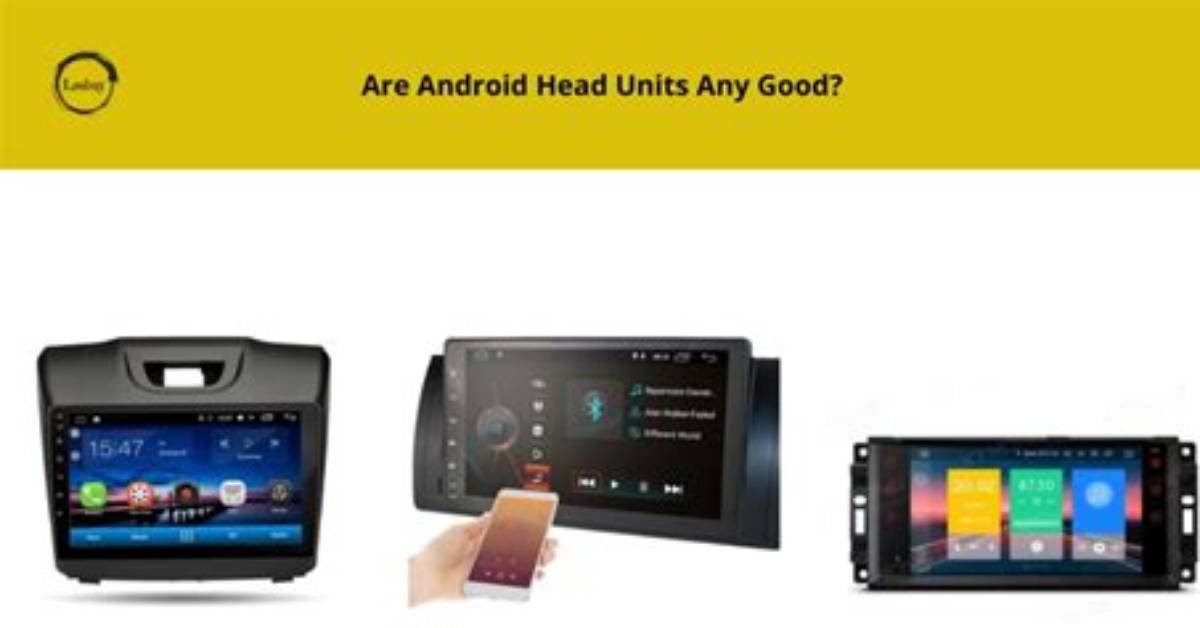 Are Android Head Units Any Good?