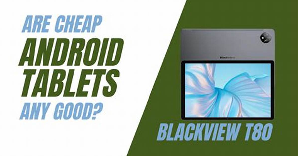 Are Android Tablets Any Good?