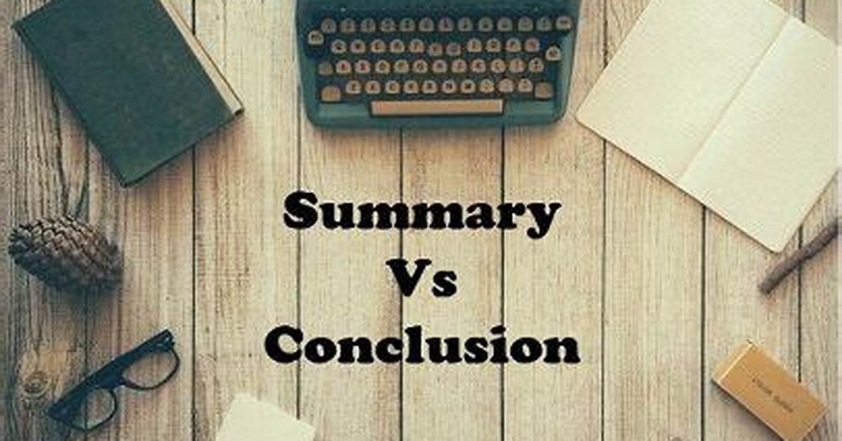 Are Conclusion and Summary the Same?