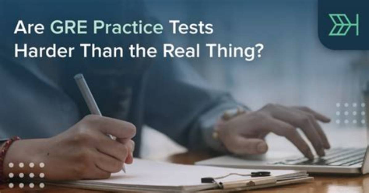 Are Gre Practice Tests Harder Than the Real Thing