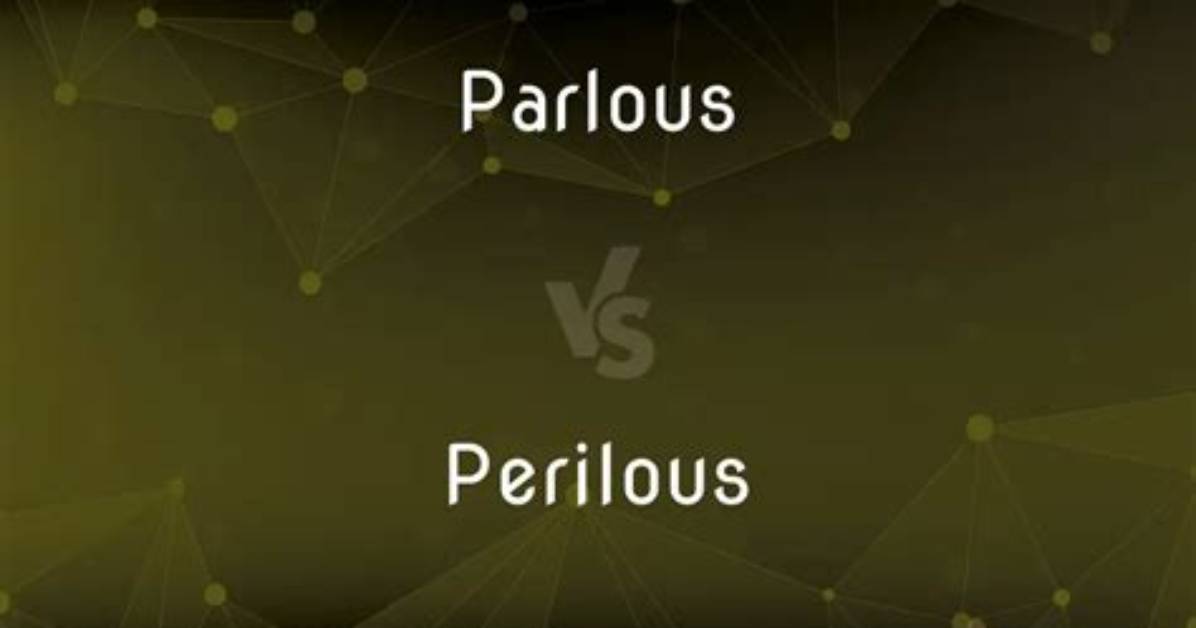 Are Perilous and Parlous the Same?