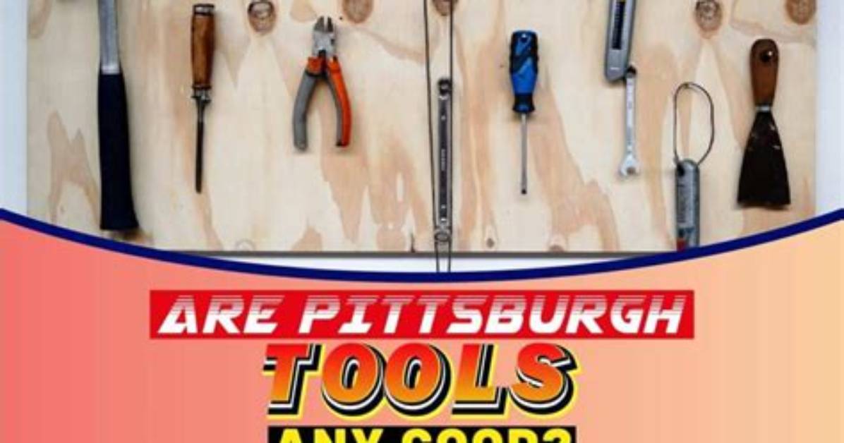 Are Pittsburgh Good Tools