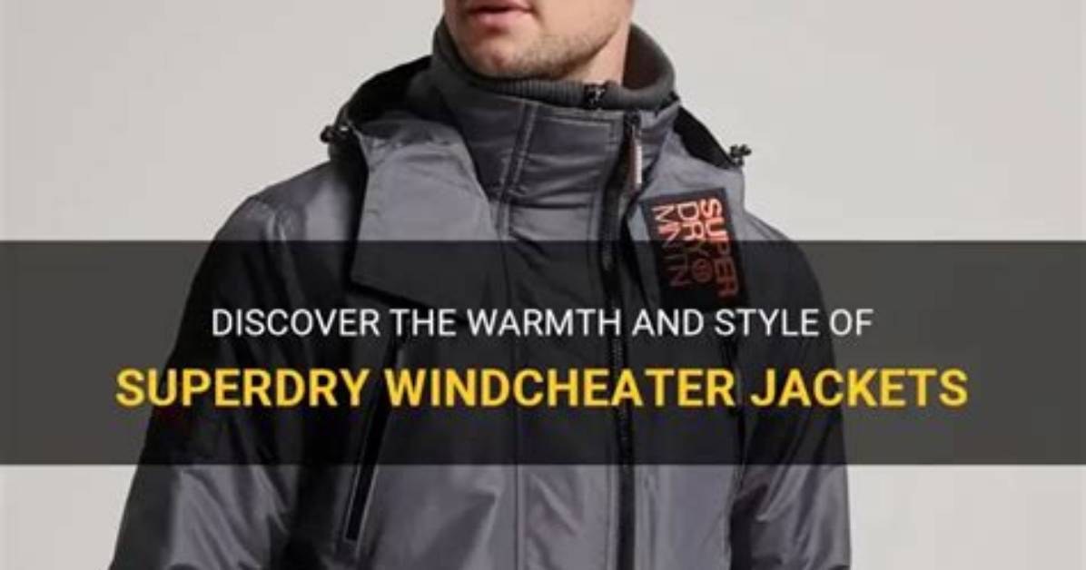 Are Superdry Windcheater Jackets Warm?