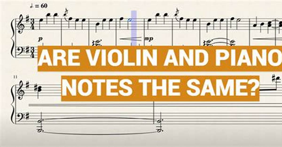 Are Violin Notes the Same as Piano Notes?