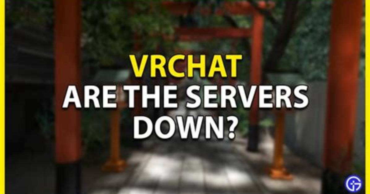 Are Vrchat Servers Down? How to Check Server Status