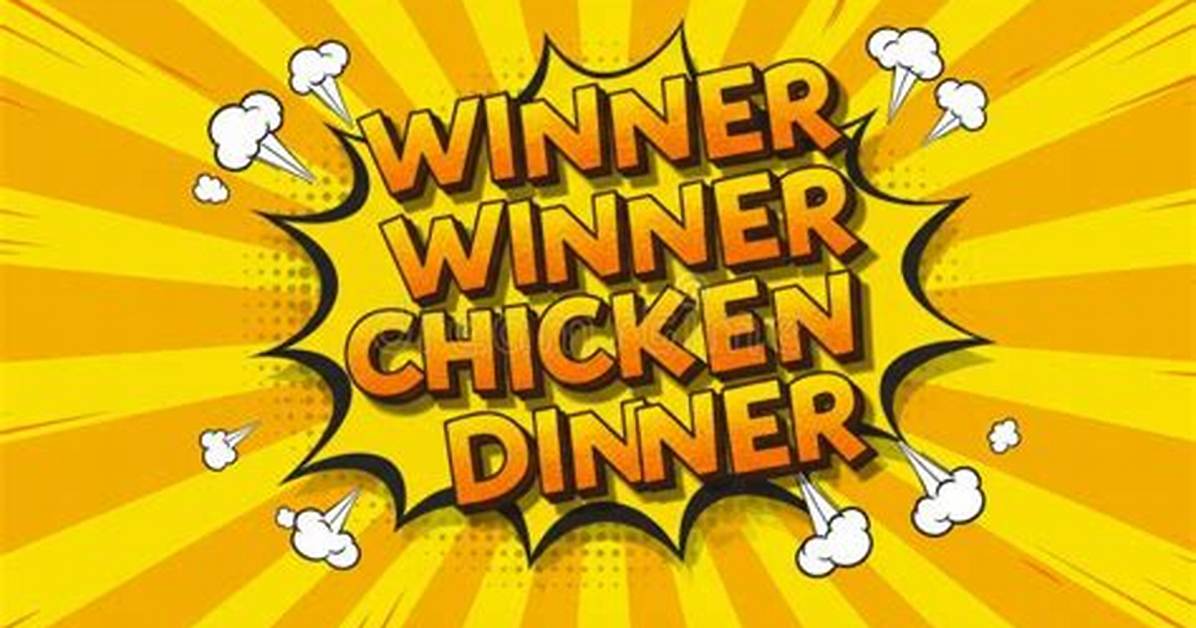 Are Winner Chicken Dinner?