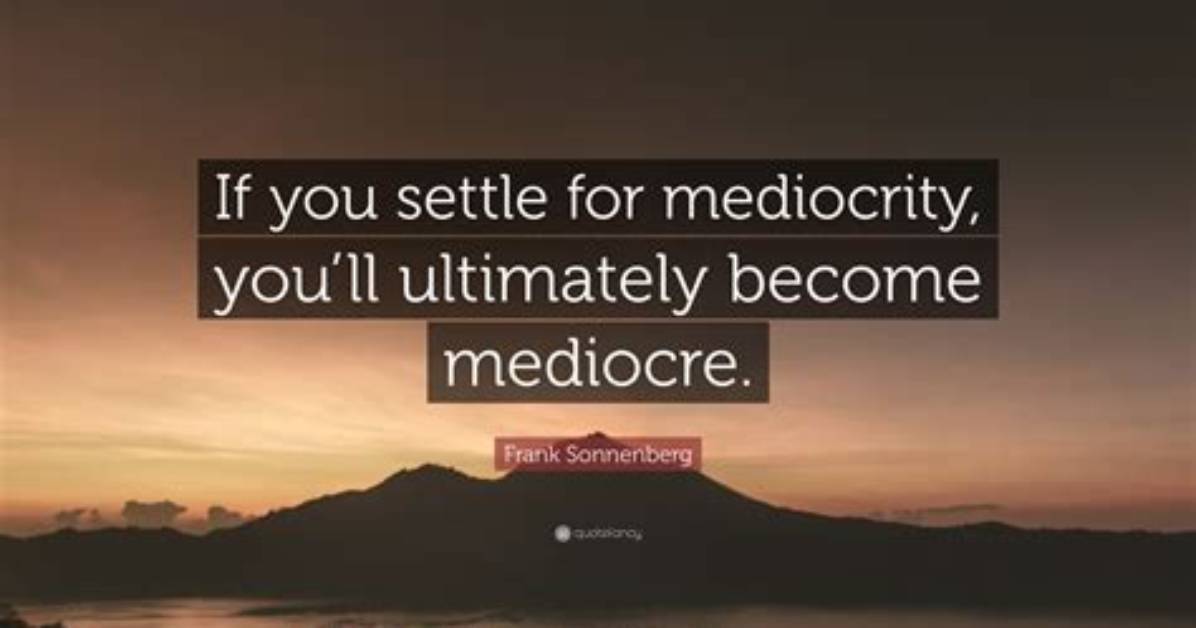 Are You a Mediocrity?